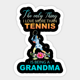 The Ony Thing I Love More Than Tennis Is Being A Grandma Sticker
